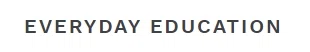 Everyday Education