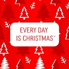 Every Day is Christmas