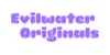 Evilwater Originals