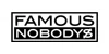 FAMOUS NOBODYS