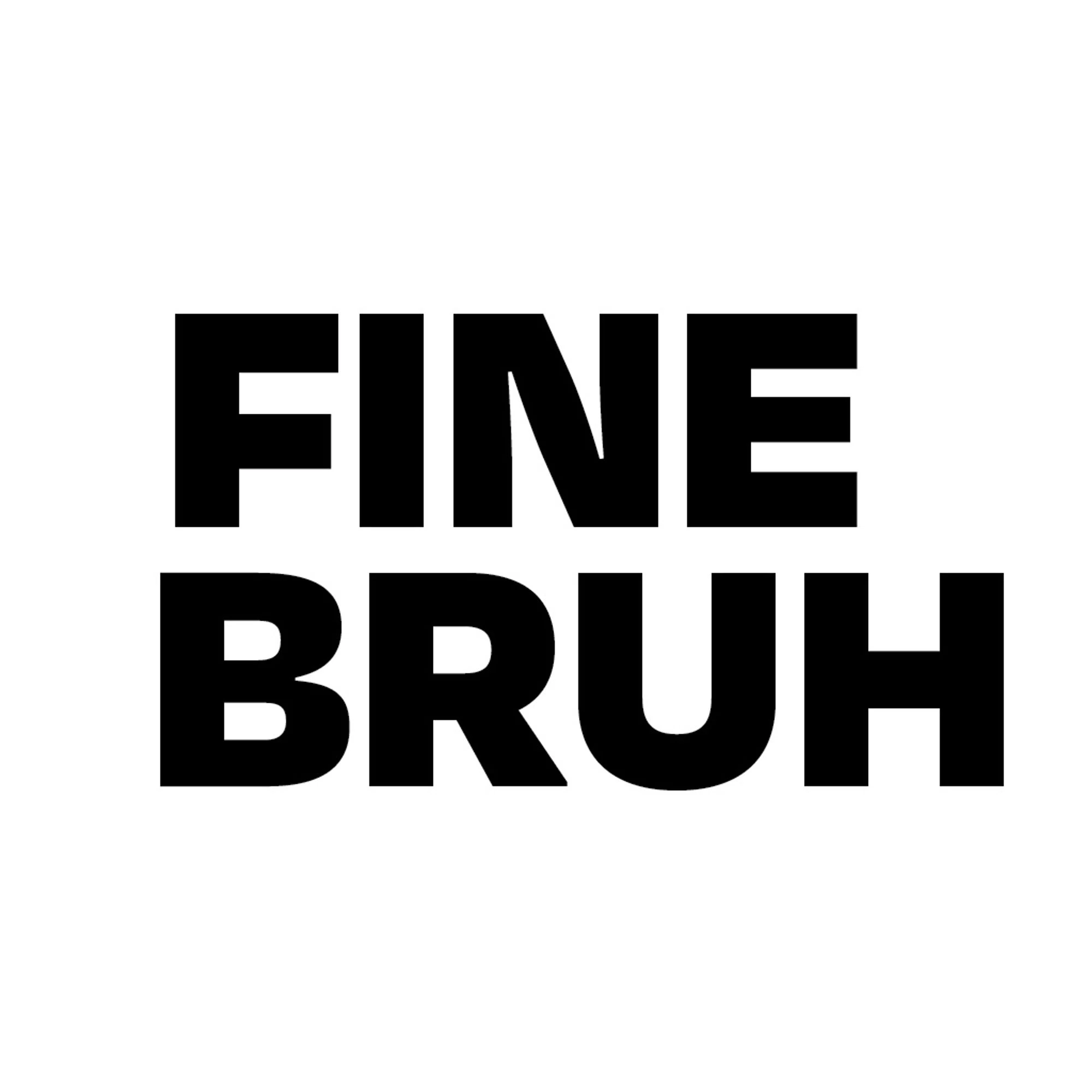 FineBruh