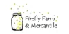 Firefly farm and Mercantile