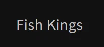 Fish Kings