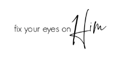 Fix Your Eyes on Him