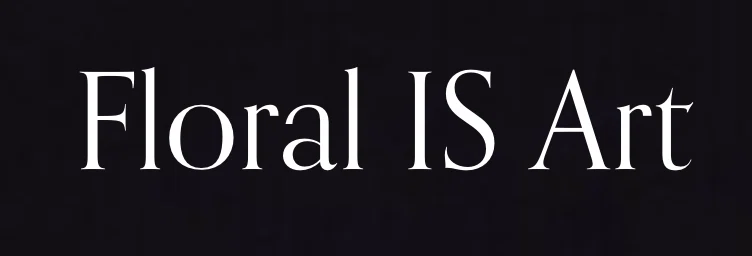 Floral IS Art