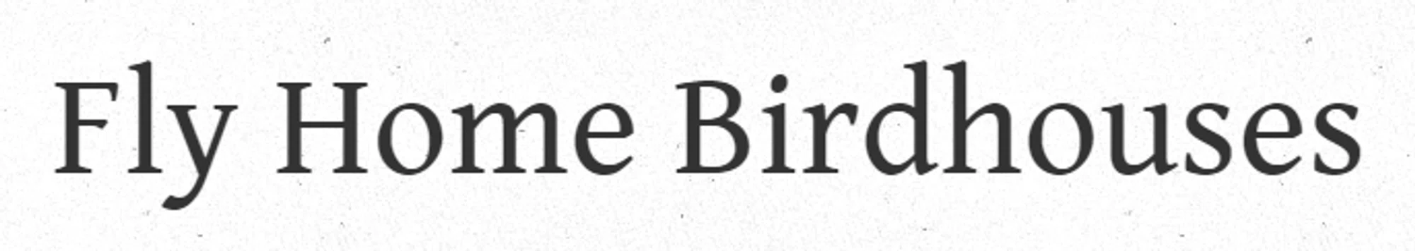 Fly Home Birdhouses