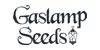Gaslamp Seeds