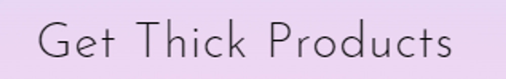 Get Thick Products Promo Codes