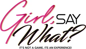 Girl Say What