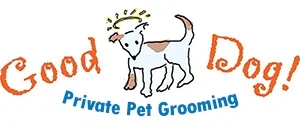 Good Dog! Private Pet Grooming