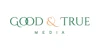 Good & True Media
