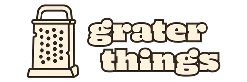 Grater Things