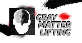 Gray Matter Lifting