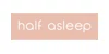 Half Asleep Coupons Half Asleep Coupons and Promo Code