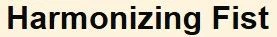 Harmonizing Fist