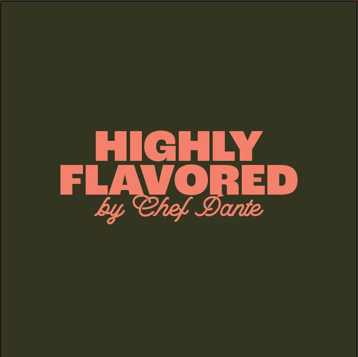 Highly Flavored by Chef Dante