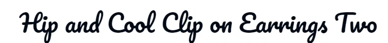 Hip and Cool Clip on Earrings Two