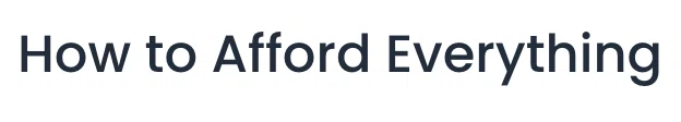 How To Afford Everything