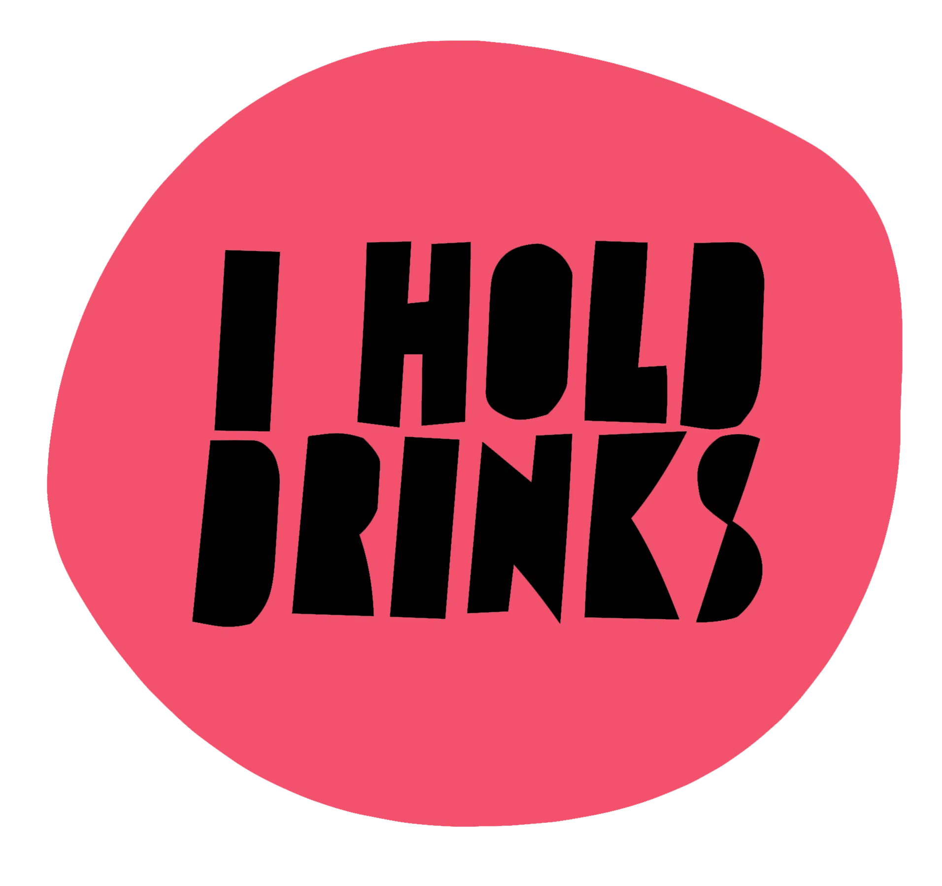 I Hold Drinks