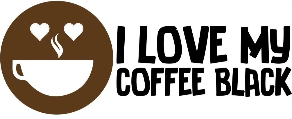I Love My Coffee Black Cafe