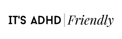 It’s ADHD Friendly