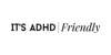 It’s ADHD Friendly