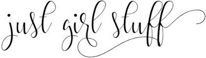 Just Girl Stuff