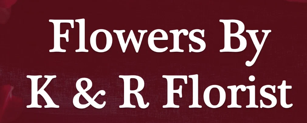 Flowers By K & R Florist