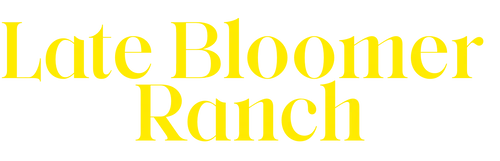 Late Bloomer Ranch