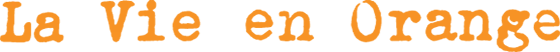 La Vie en Orange