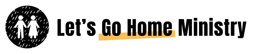 Let's Go Home Ministry
