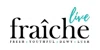 Live Fraiche