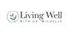 Living Well with Dr. Michelle