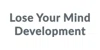 Lose Your Mind Development