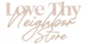Love Thy Neighbor Store