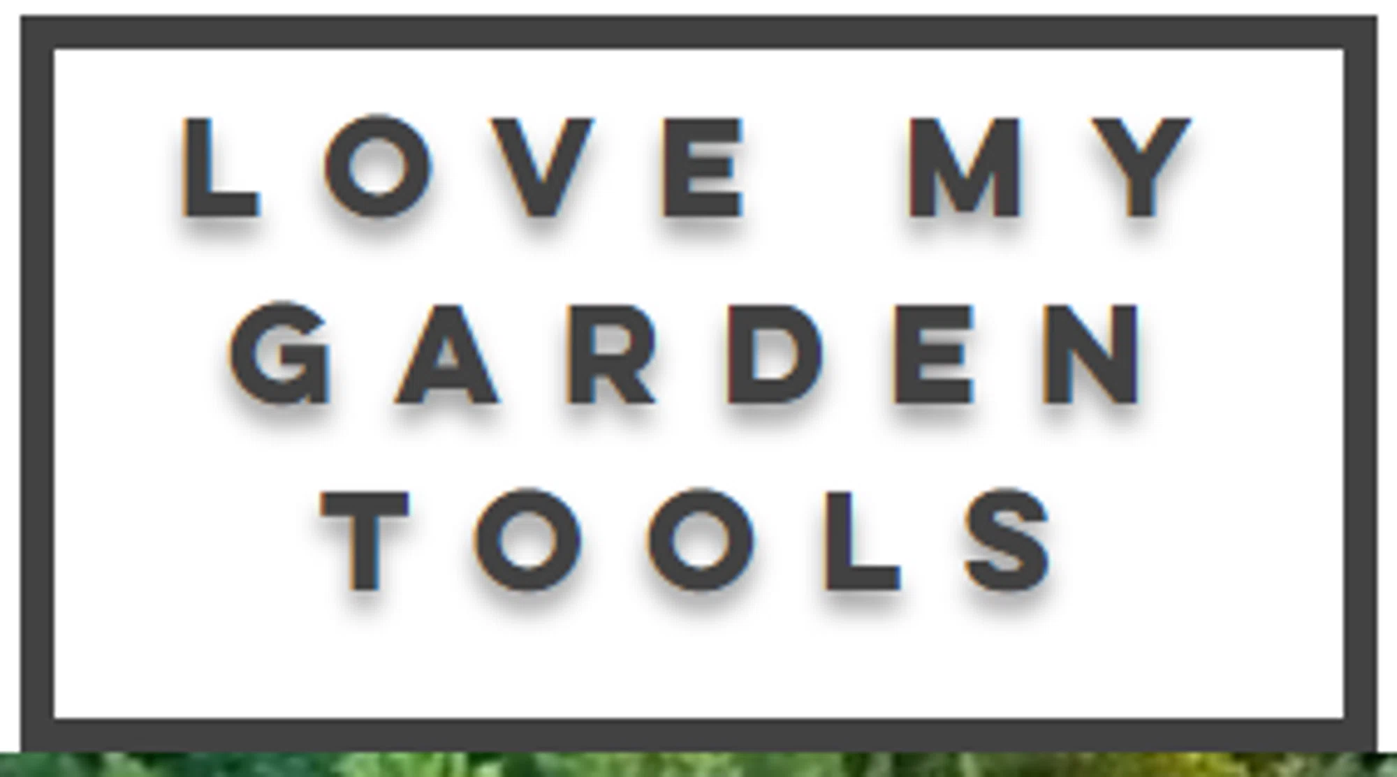 Love My Garden Tools