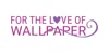 For The Love Of Wallpaper