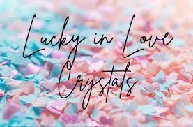 Lucky In Love Crystals