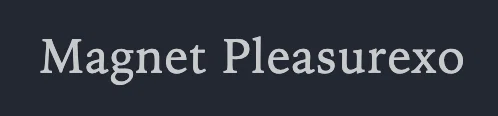 Magnet Pleasurexo