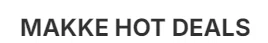 MAKKE HOT DEALS