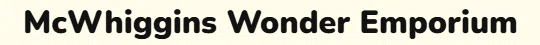McWhiggins Wonder Emporium