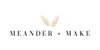 Meander + Make