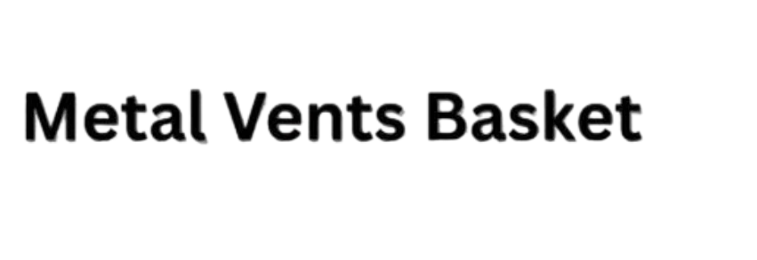 Metal Vents Basket