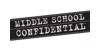 Middle School Confidential