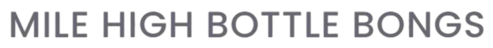 MILE HIGH BOTTLE BONGS