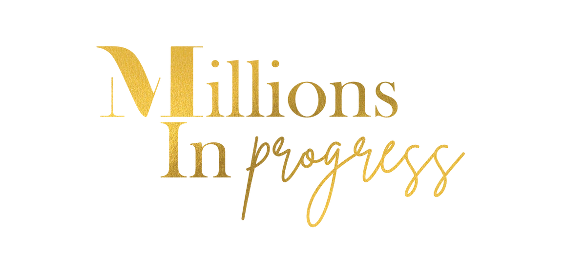Millions In Progress