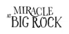 Miracle at Big Rock