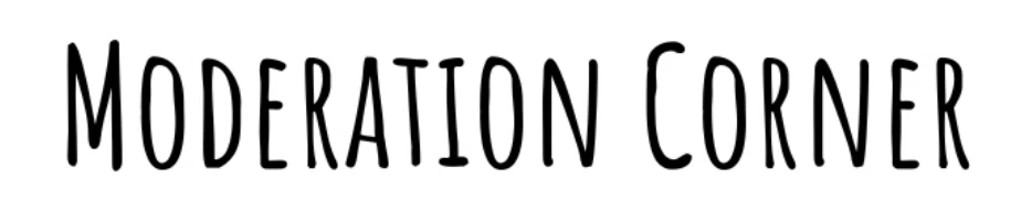 Moderation Corner
