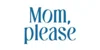 Mom Please