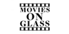 MOVIES ON GLASS